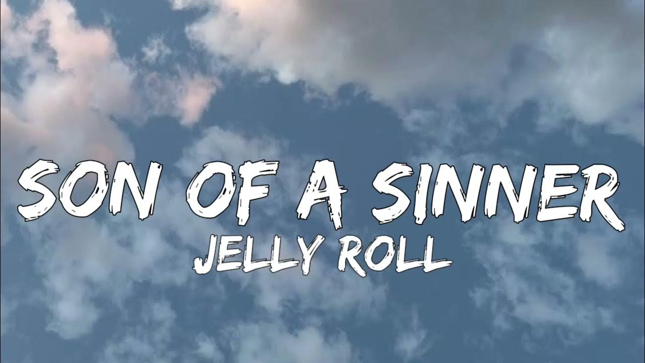 JELLY ROLL, SON OF A SINNER, (LYRICS) YouTube