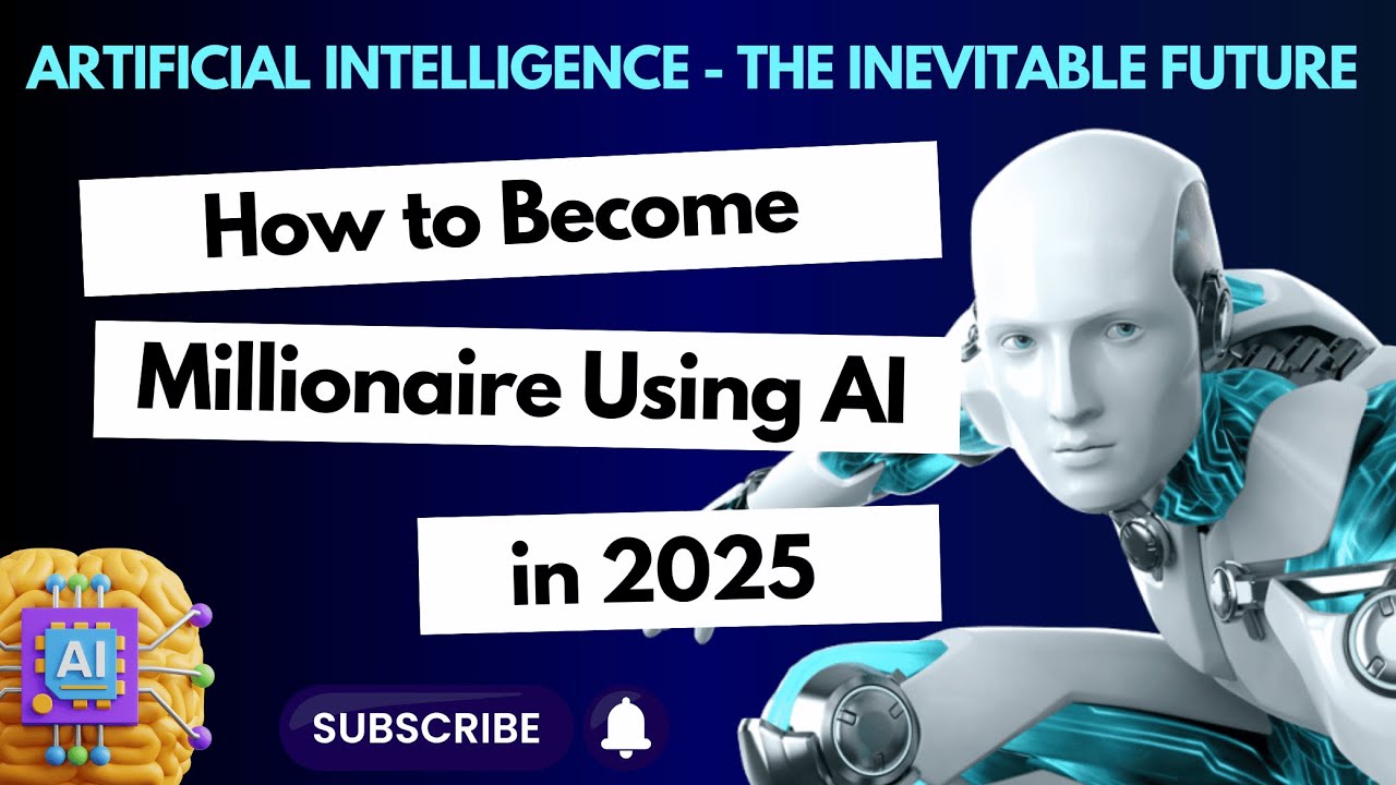 How to Become a Millionaire in 2025 Using AI - YouTube
