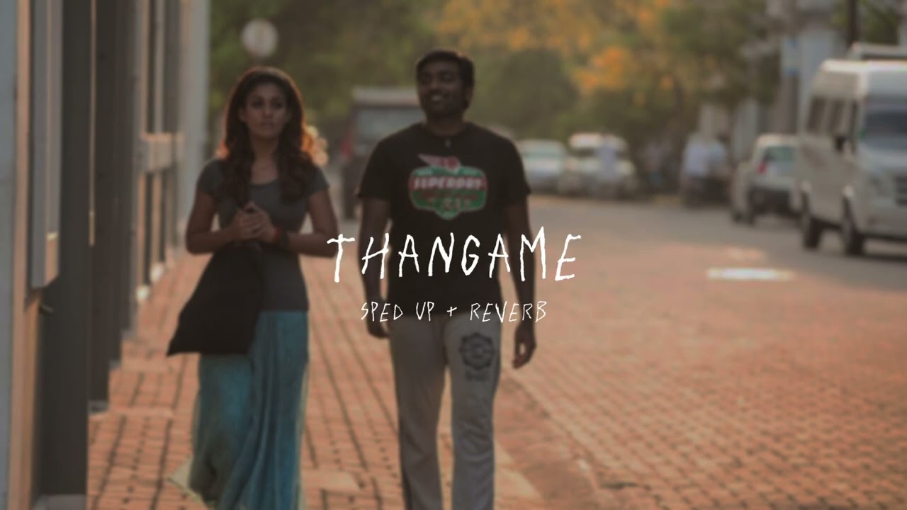 Thangame   sped up  reverb From Naanum Rowdy Dhaan