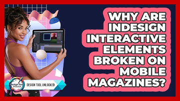 Why Are InDesign Interactive Elements Broken On Mobile Magazines? - Design Tool Unlocked