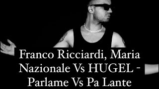 Franco Ricciardi, Maria Nazionale Vs HUGEL - Parlame Vs Pa Lante(Joe C Mashup)