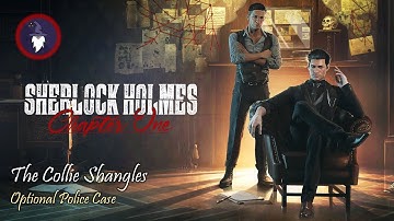 SHERLOCK HOLMES CHAPTER ONE - POLICE CASE: THE COLLIE SHANGLES [Full Walkthrough]