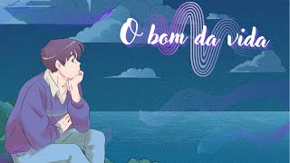 O BOM DA VIDA - ?️