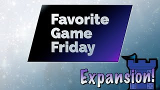 Favorite Game Friday Expansion