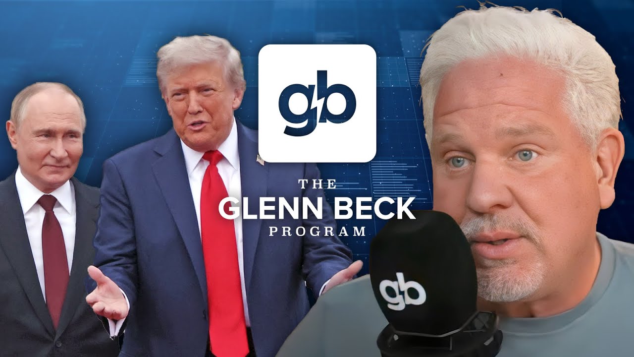 Trump-Putin Alaska summit progress explained | The Glenn Beck Program | Hour One 8/18/25