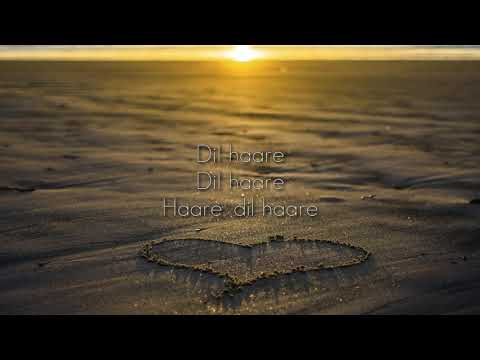 [LYRICS] || Dil Haare || By Ankur Tewari