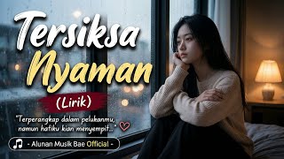 Tersiksa Nyaman (Lirik) - Alunan Musik Bae Official - (Lyric) | Reggae Slow 🌴