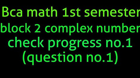 Bca math 1st semester block 2 Complex number Check progress no.1 (Question no. 1)