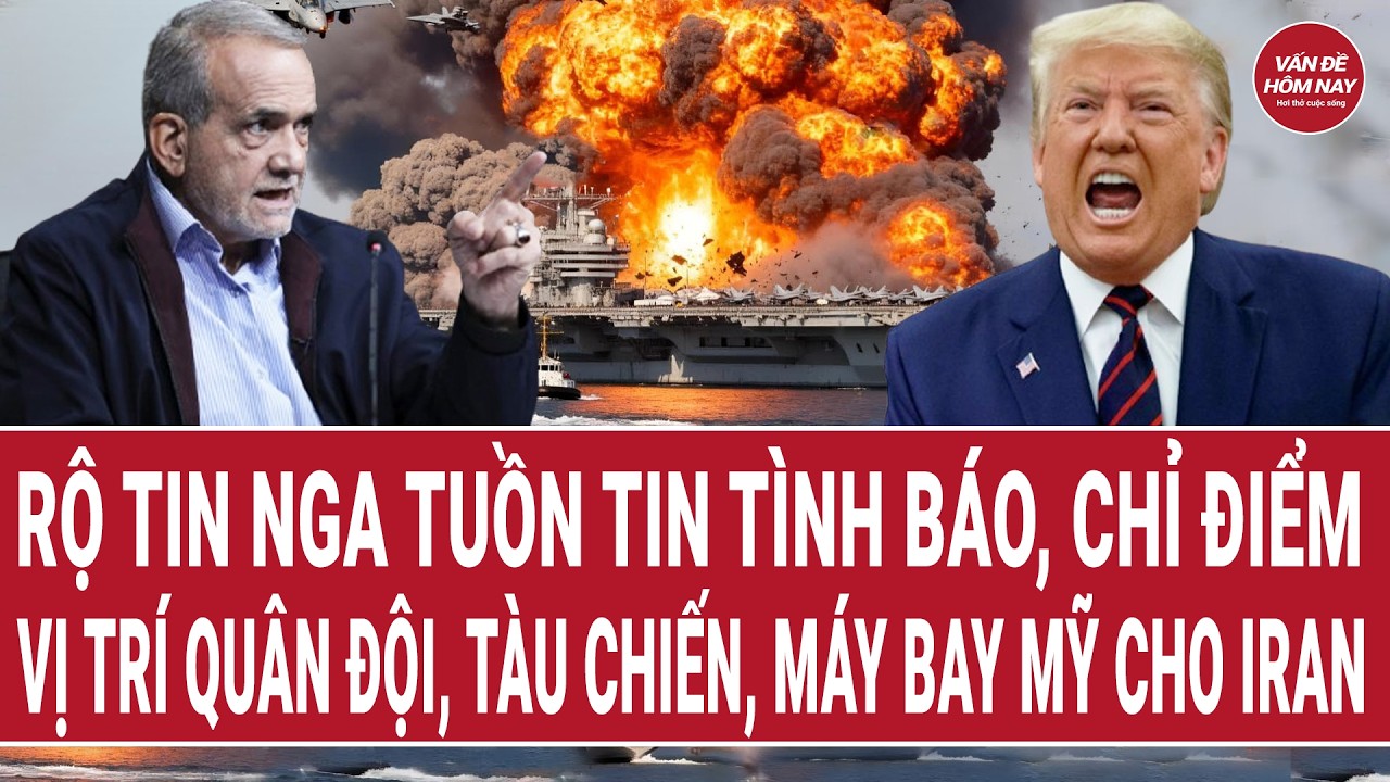 Rộ tin Nga tuồn tin tình báo, chỉ điểm vị trí quân đội, tàu chiến, máy bay Mỹ cho Iran