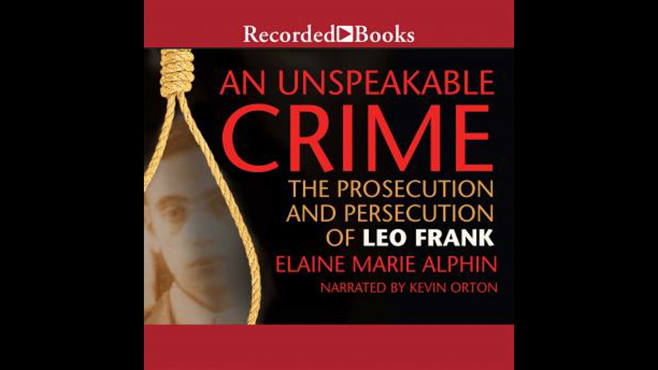 Unspeakable Crime: The Prosecution and Persecution of Leo Frank - Elaine Marie Alphin