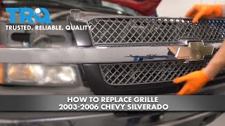 How to Replace Grille 2003-2006 Chevy Silverado