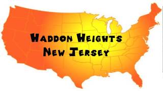 How to Say or Pronounce USA Cities — Haddon Heights, New Jersey