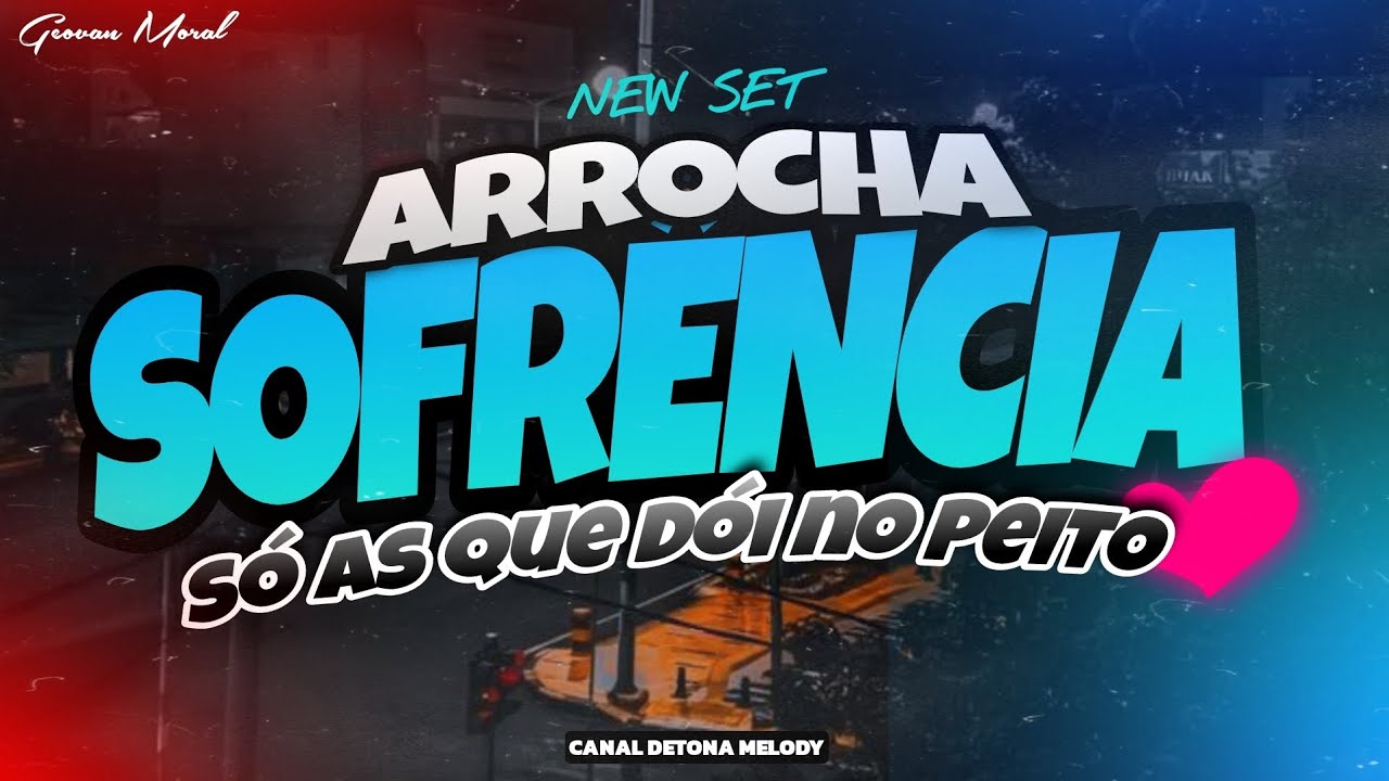 💔😭ARROCHA SOFRÊNCIA❌️SÓ AS QUE DÓI NO PEITO❌️Geovan Moral