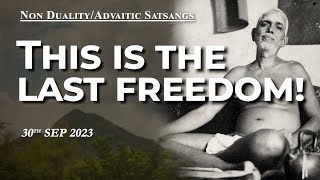 600. Bhagavan Ramana Satsang - This is the Last Freedom