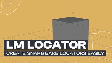 LM LOCATOR - Easily Create, Snap and Bake Locators