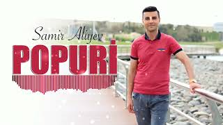 Samir Eliyev Yeni Popuri 2023
