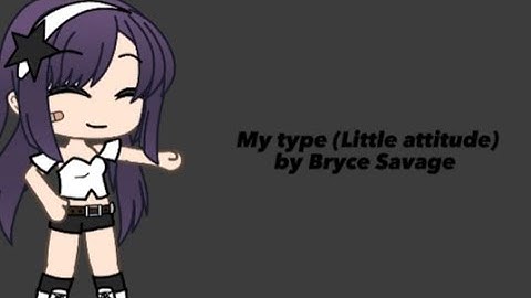 My type (Little attitude) by Bryce Savage (glmv) Pt 2 of None of my business