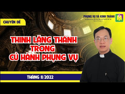 Video Chuyên đề 13 : THINH LẶNG THÁNH TRONG CỬ HÀNH PHỤNG VỤ... - youtube