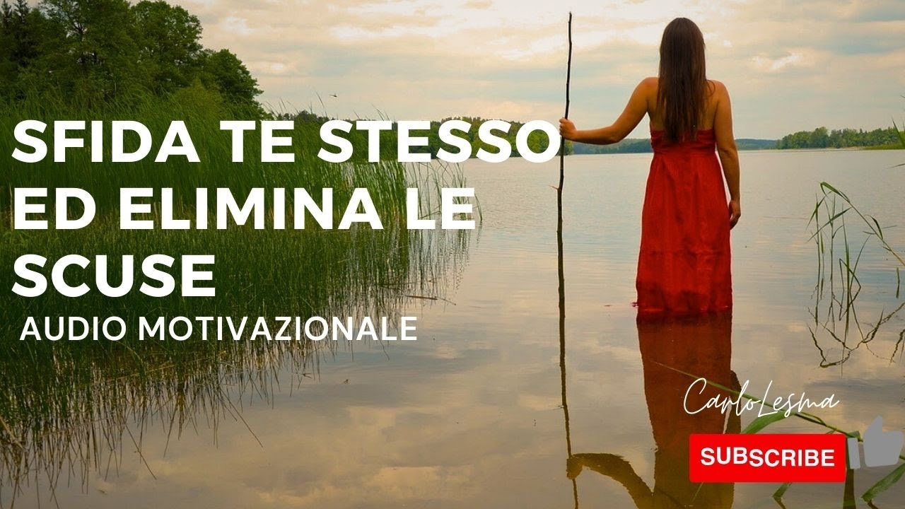 Sfida Te stesso ed elimina le Scuse - Audio di Motivazione - YouTube