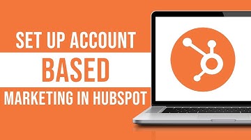 How to Set up Account Based Marketing in HubSpot (Tutorial)