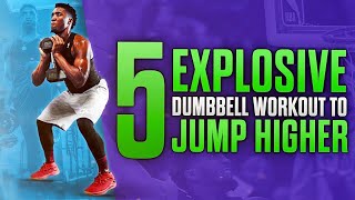 5 EXPLOSIVE Dumbbell Exercises To JUMP HIGHER  Increase Your Vertical Jump!