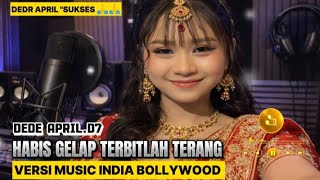 Habis Gelap Terbitlah Terang - Dede April 🤲 | (VERSI MUSIC INDIA)
