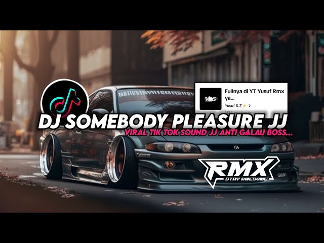 DJ SOMEBODY PLEASURE VIRAL TIK TOK SOUND JJ MENGKANE!! class=