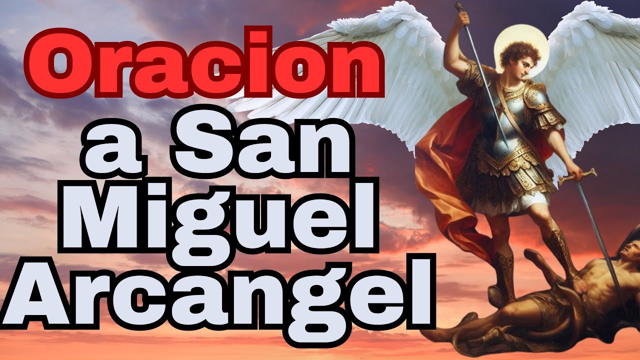 Oracion a SAN MIGUEL ARCANGEL Para Pedir PROTECCION Contra Todo Mal ...