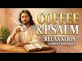 Coffee &amp; Psalm ☕ Cozy Christian Jazz Café Music for Relaxation, Study &amp; Peaceful Moments