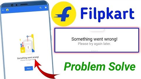 Flipkart Something Went Wrong Issu Solve Flipkart something went wrong problem | 2025