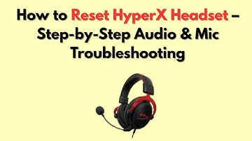 Hoe u de HyperX-headset reset – Stapsgewijze probleemoplossing voor audio en microfoon