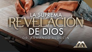 La Suprema Revelación de Dios | Dr. Armando Alducin