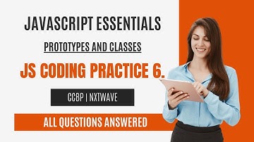 Prototypes and Classes | JS Coding Practice 6 Answers | JavaScript Essentials | NxtWave | CCBP 4.0