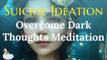 How to Overcome Depression & Suicidal Thoughts - A Guided Meditation by Healing and Relaxing