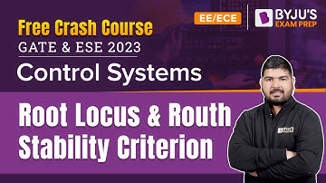 Routh Stability Criterion & Root Locus in Control System | GATE 2023 & ESE 2023 ECE / EE Exam Prep