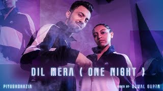 Dil Mera (One Night) | Jay Sean | Piyush Shazia | Choreography