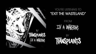 Exit The Wasteland - Transplants