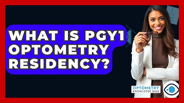 What Is PGY1 Optometry Residency? - Optometry Knowledge Base