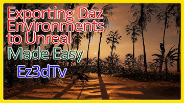 Exporting Daz Environments to Unreal MADE EASY