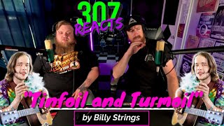 Billy Strings -- Tinfoil and Turmoil -- THIS WAS AN EXPERIENCE, WOW! -- 307 Reacts -- Episode 722