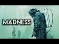 Chernobyl - Madness