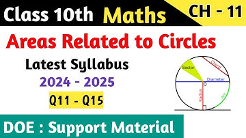Class 10 Maths Chapter 11 Areas Related to Circles DOE Support Material | Q11 - Q15