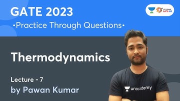 Thermodynamics | Lec.- 7 | Practice Through Questions for GATE 2023 | Pawan Kumar