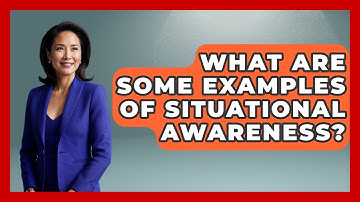 What Are Some Examples Of Situational Awareness? - The Personal Growth Path