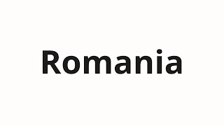 How to pronounce Romania