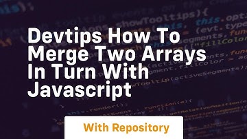 Devtips how to merge two arrays in turn with javascript