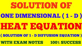 SOLUTION OF ONE DIMENSIONAL HEAT EQUATION | SOLUTION OF 1D HEAT OR DIFFUSION EQUATION | EXAM NOTES |