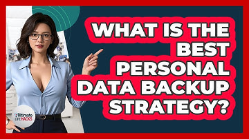 What Is The Best Personal Data Backup Strategy? - Ultimate Life Hacks