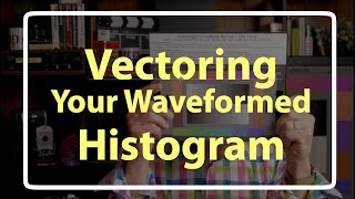 Vectoring Your Waveformed Histogram
