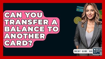 Can You Transfer A Balance To Another Card? - CreditGuide360.com